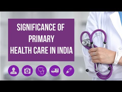 Primary Health Care in India, Significance of Health & Wellness Centers under Ayushman Bharat