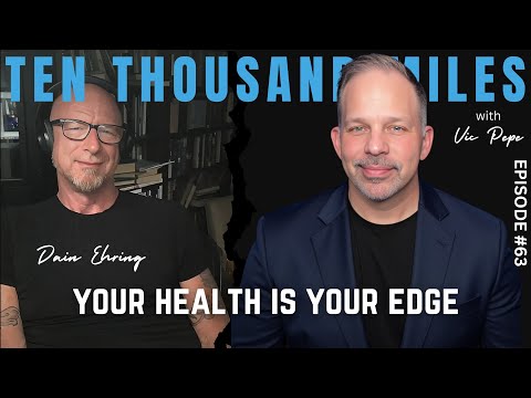 Your Health Is Your Edge – Dain Ehring – EP63
