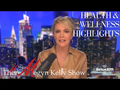 The Megyn Kelly Show’s Health and Wellness Highlights