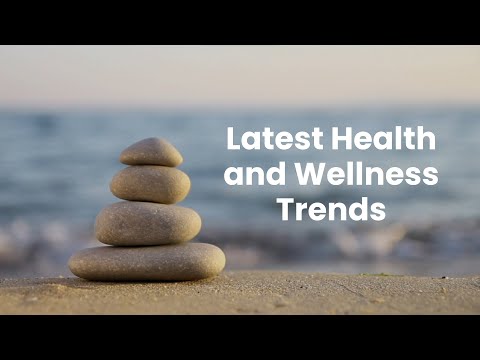 Latest Health and Wellness  Trends