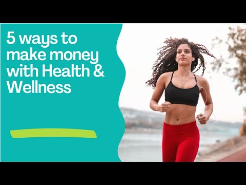 5 Ways to Make Money with Health & Wellness