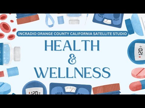 HEALTH AND WELLNESS | INCRadio Orange County, CA