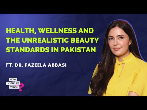 Health, Wellness and Beauty Standards in Pakistan I EP 37 I How Does It Work