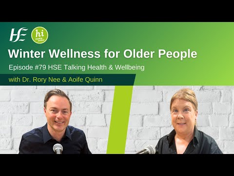 Winter Wellness for Older People  – Episode 79, HSE Talking Health and Wellbeing Podcast