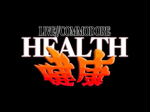 HEALTH :: LIVE//COMMODORE