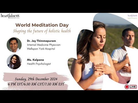 World Meditation Day: Shaping the future of holistic health | Heartfulness Wellness Webinar Series