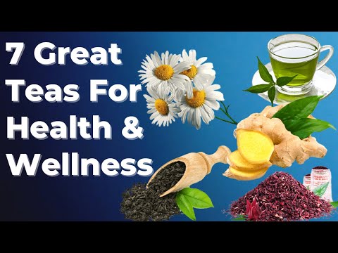 7 Great Teas For Health & Wellness