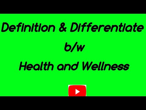 Definition and Difference between Health and Wellness || Define and Differentiate Health & Wellness