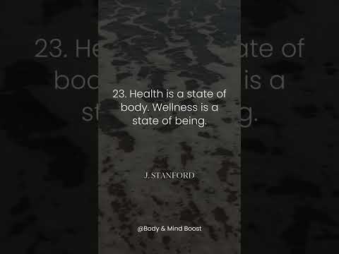 Health is a state of body. Wellness is a state of being.