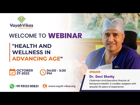 Webinar – Health and Wellness in Advancing Age – By Dr. Devi Shetty | Vayah Vikas
