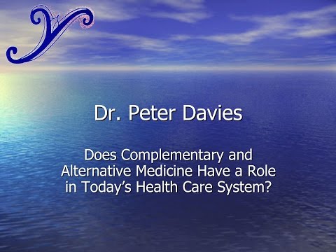 Role of Complementary and Alternative Medicine in Today’s Health Care System? – Dr. Peter Davies