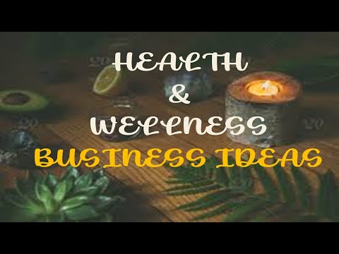 The future is now: Top 20 Health and Wellness Business Ideas