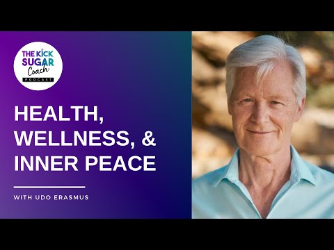 Health, Wellness, and Inner Peace | Udo Erasmus [EP 50]