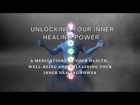 Unlocking your inner healing power a meditation for health well-being and inner healing power