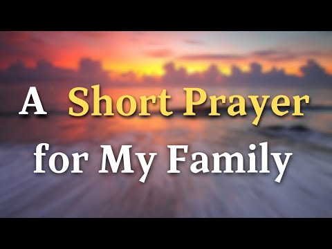 A Short Prayer For My Family Good Health & Healing – Lord God, May your healing touch be upon