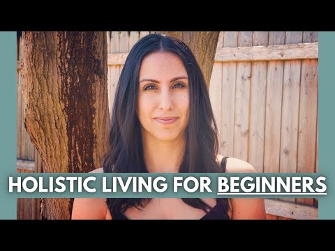 TIPS FOR HOLISTIC LIVING FOR BEGINNERS – How to begin living a holistic lifestyle