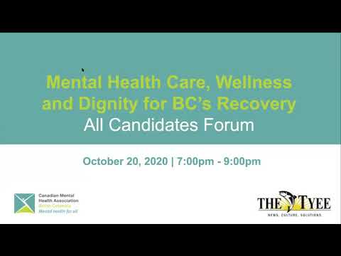 Mental Health Care, Wellness and Dignity for BC’s Recovery–CMHA BC 2020 All Candidates Forum